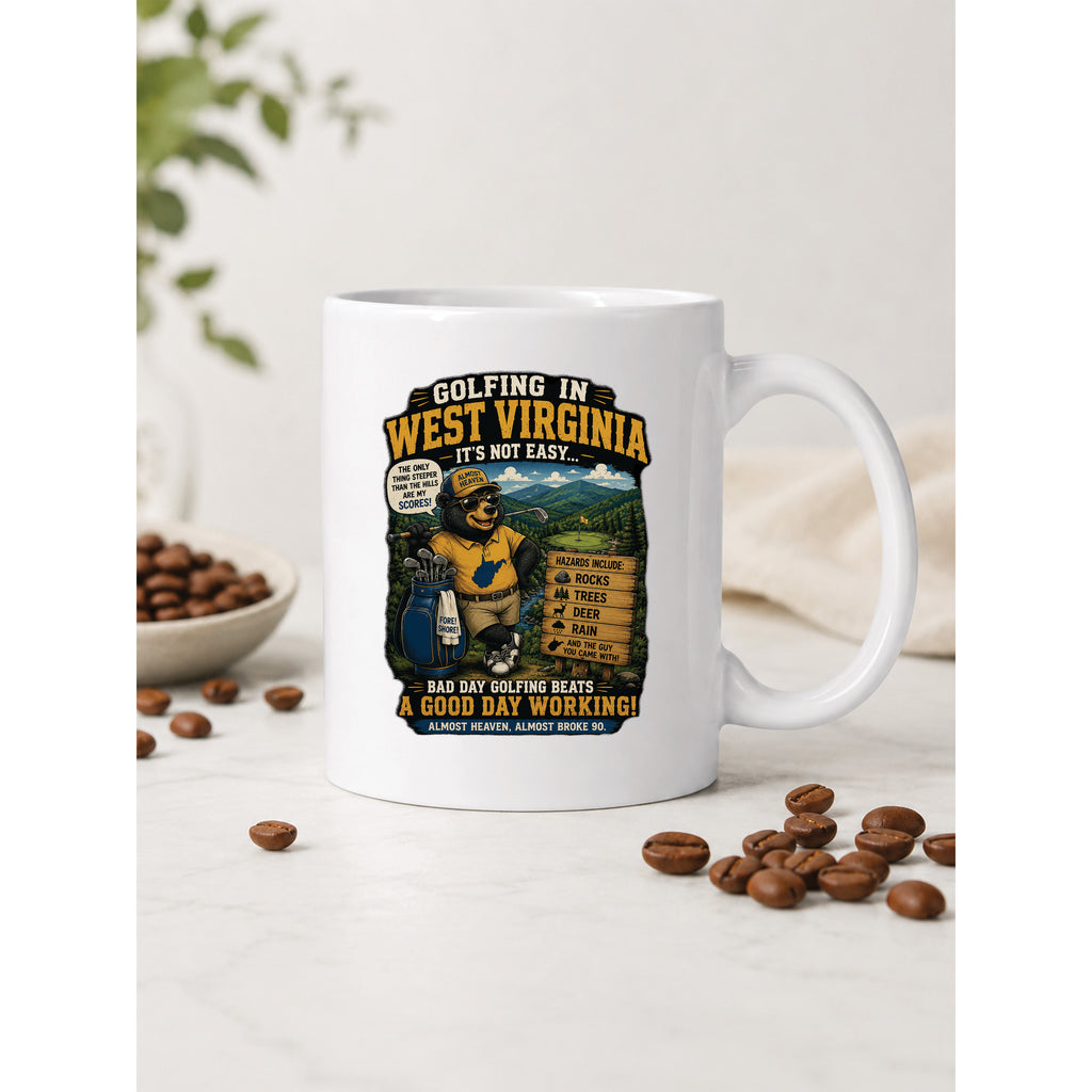 Golfing in West Virginia – It’s Not Easy… Ceramic Coffee Mug 5026
