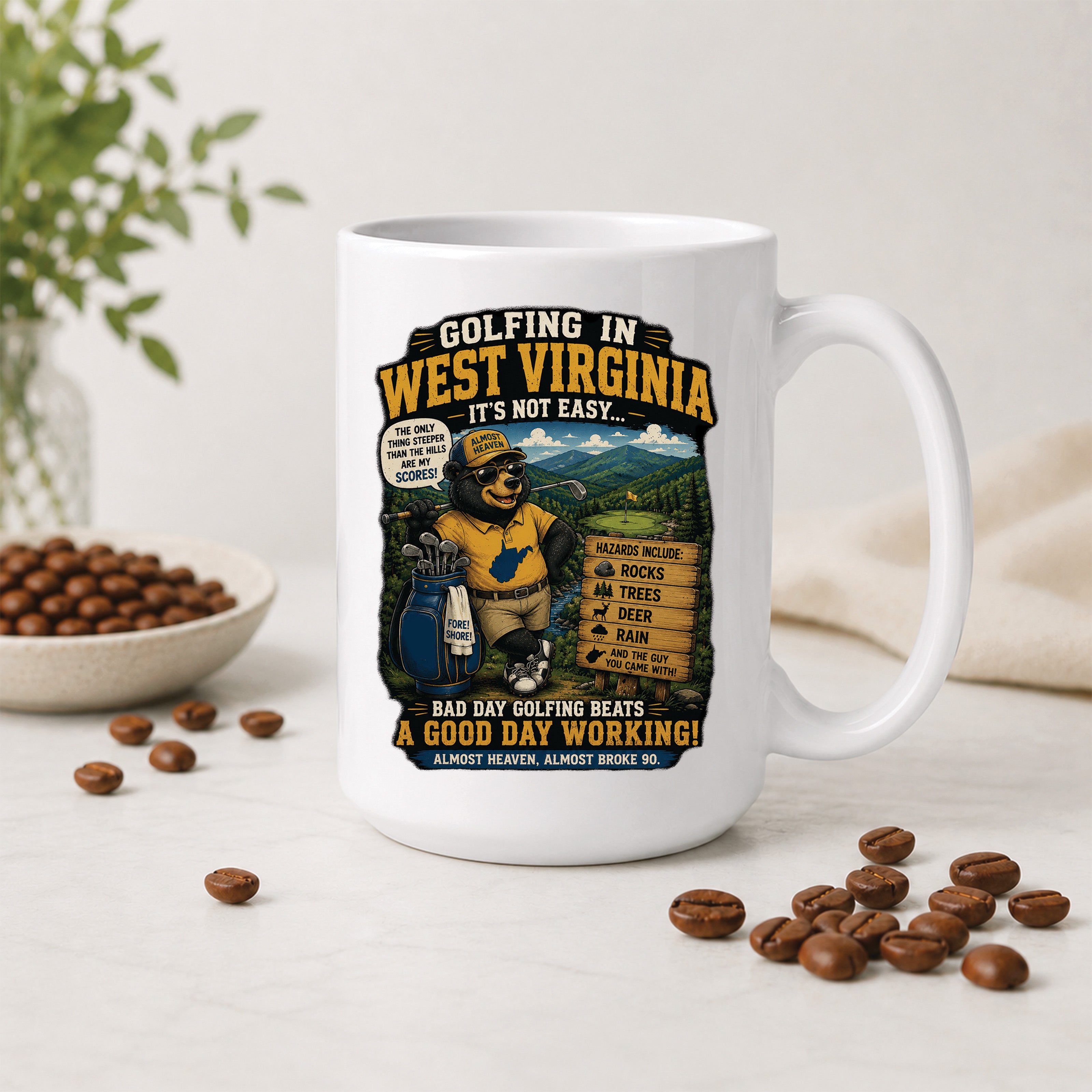 Golfing in West Virginia – It’s Not Easy… Ceramic Coffee Mug 5026
