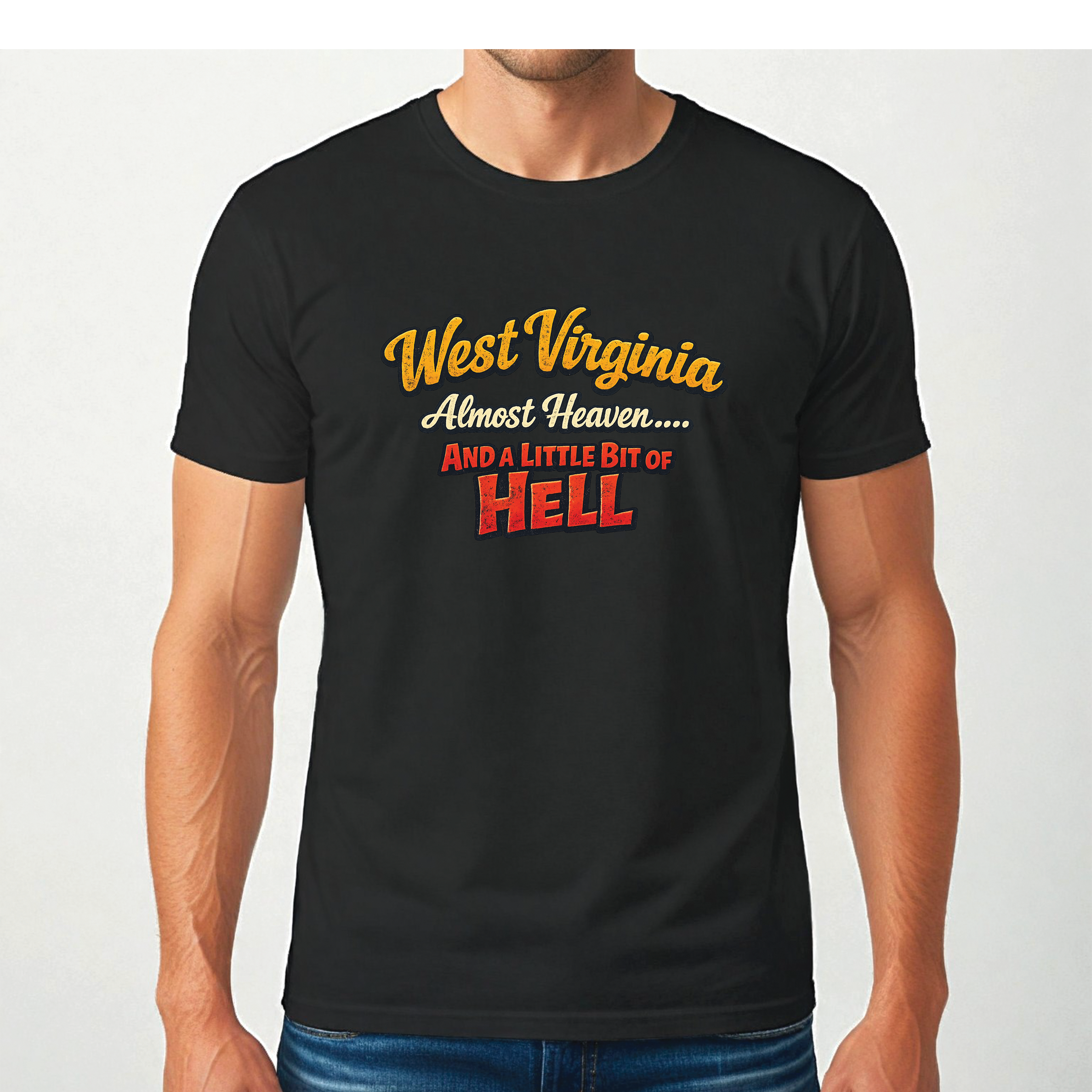 Funny West Virginia T-Shirt | Almost Heaven and a Little Bit of Hell WV Shirt