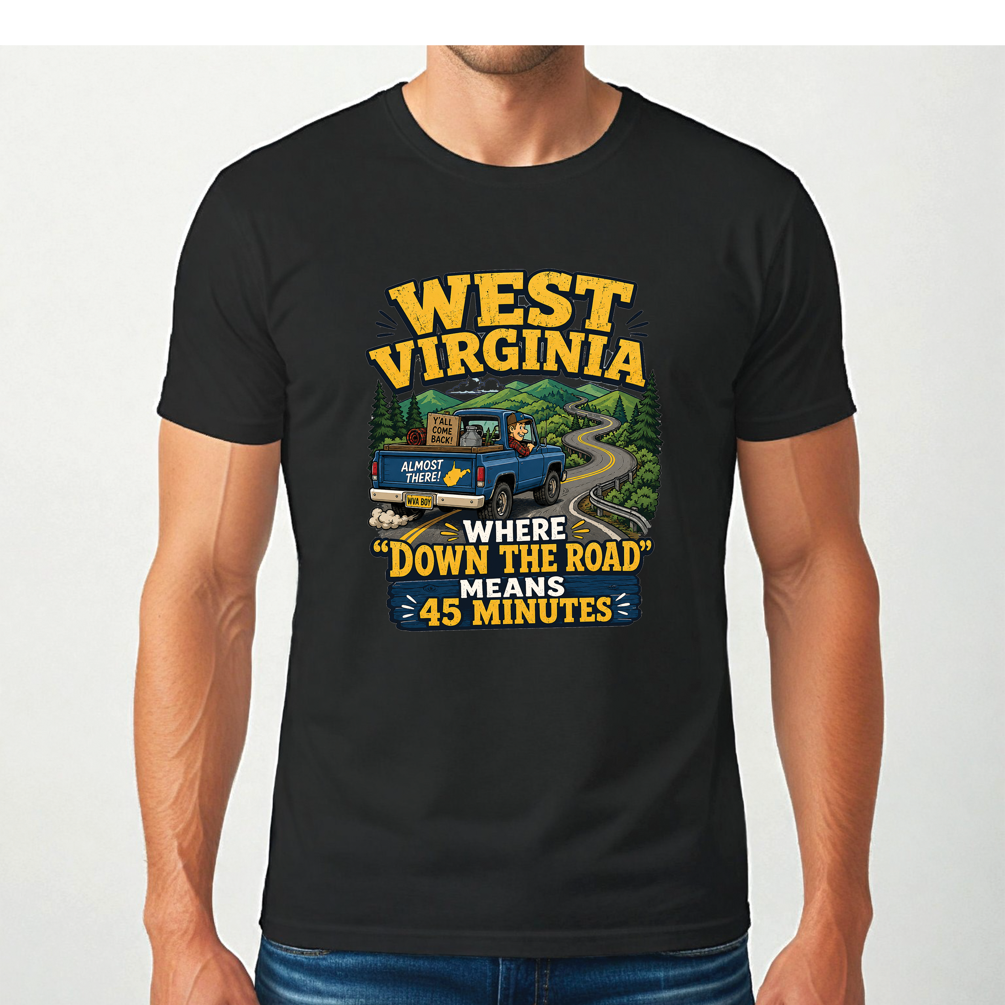 Funny West Virginia T-Shirt | “Down the Road Means 45 Minutes” WV Shirt