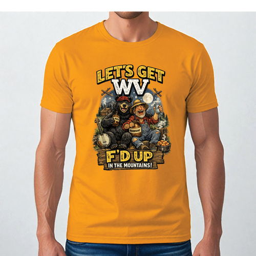 Funny West Virginia T-Shirt | Let’s Get WV F’d Up in the Mountains Tee