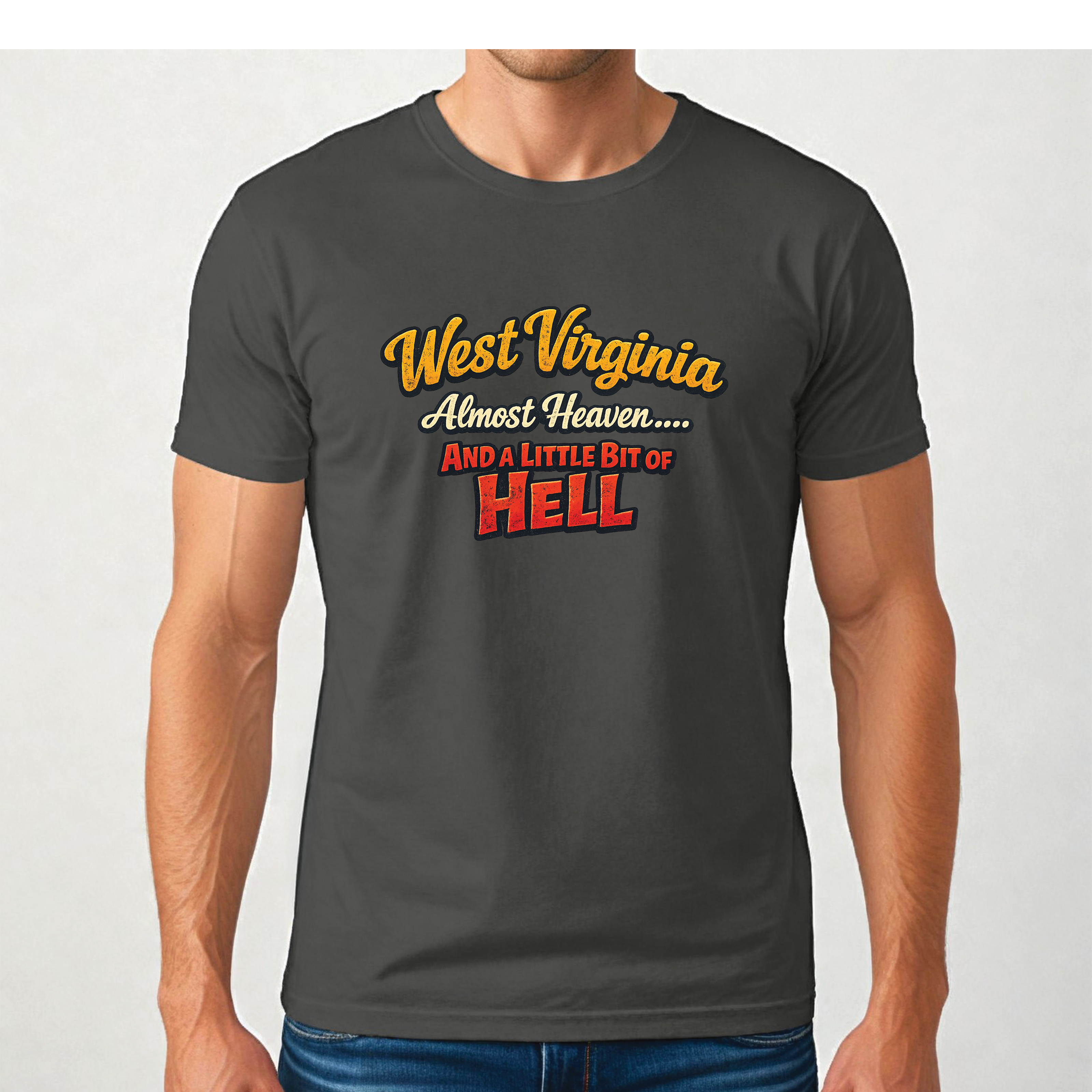Funny West Virginia T-Shirt | Almost Heaven and a Little Bit of Hell WV Shirt
