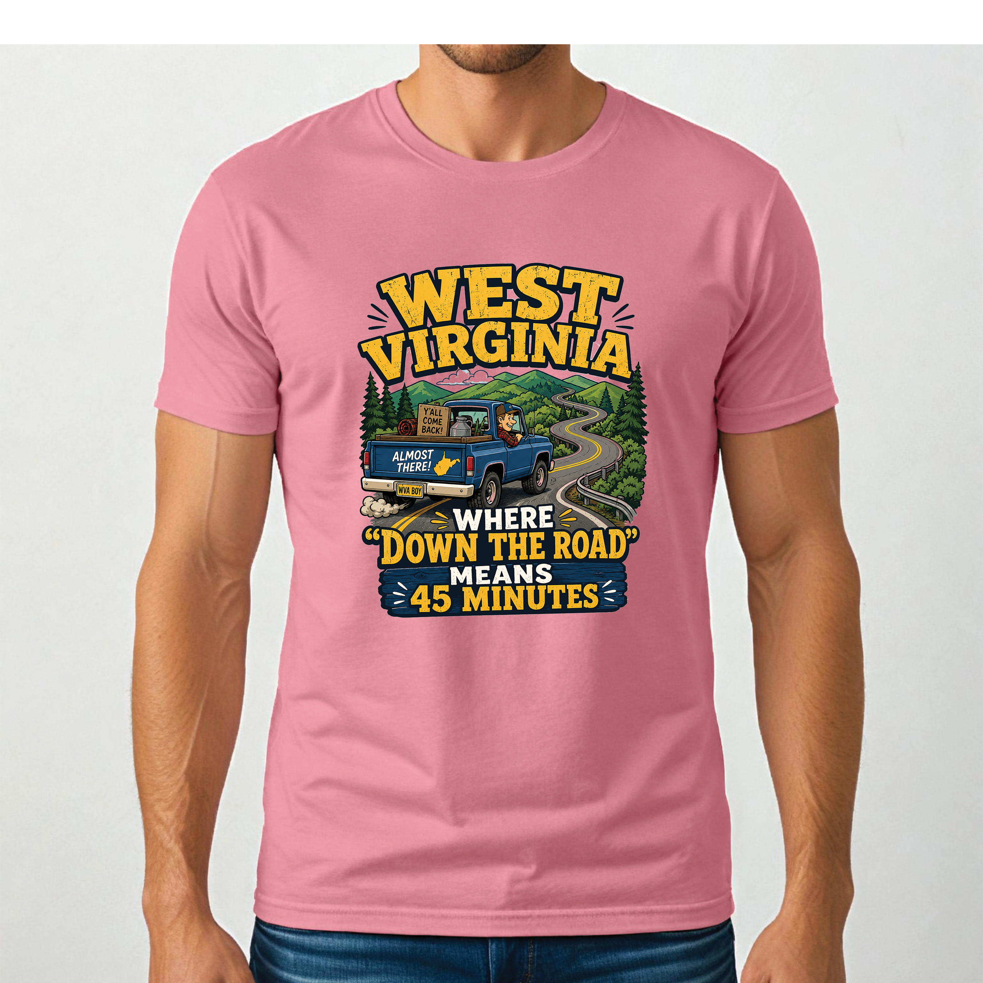 Funny West Virginia T-Shirt | “Down the Road Means 45 Minutes” WV Shirt
