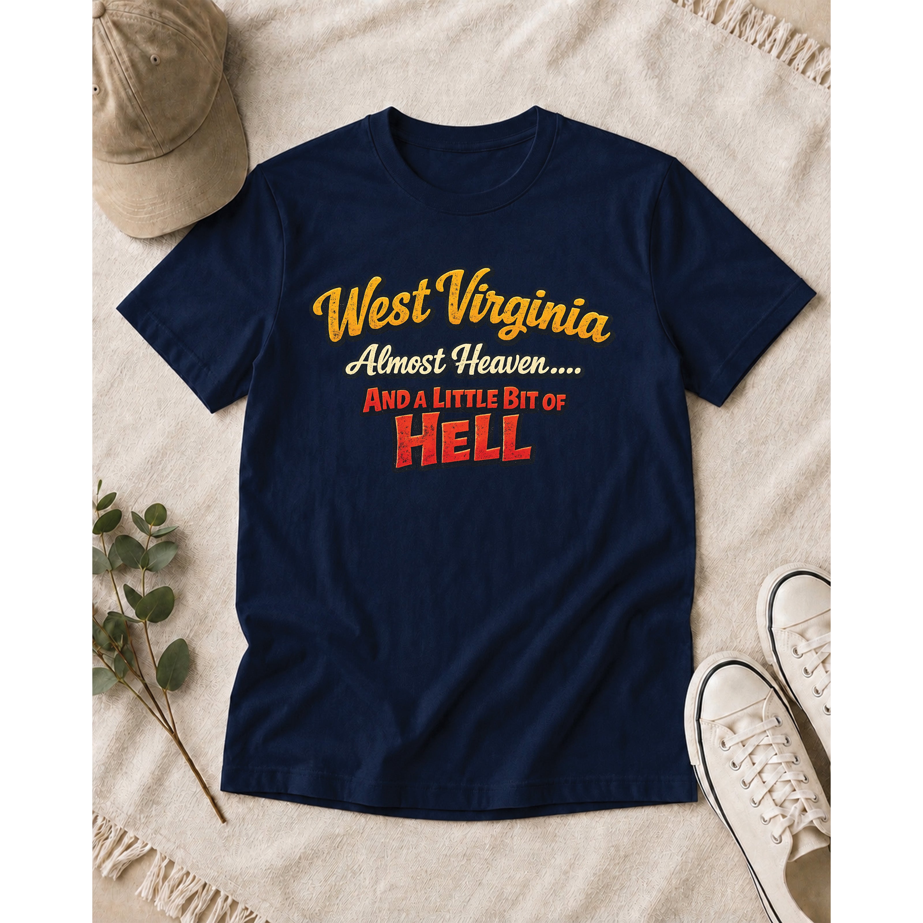Funny West Virginia T-Shirt | Almost Heaven and a Little Bit of Hell WV Shirt 1005
