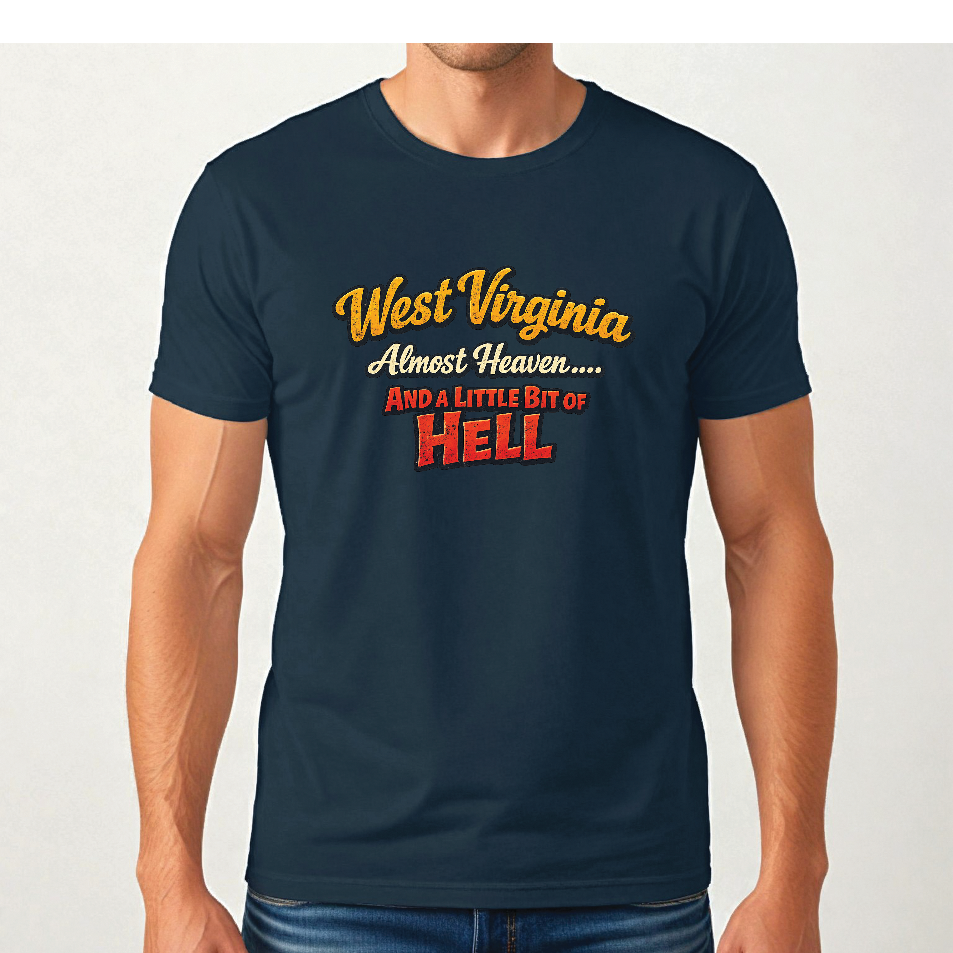 Funny West Virginia T-Shirt | Almost Heaven and a Little Bit of Hell WV Shirt