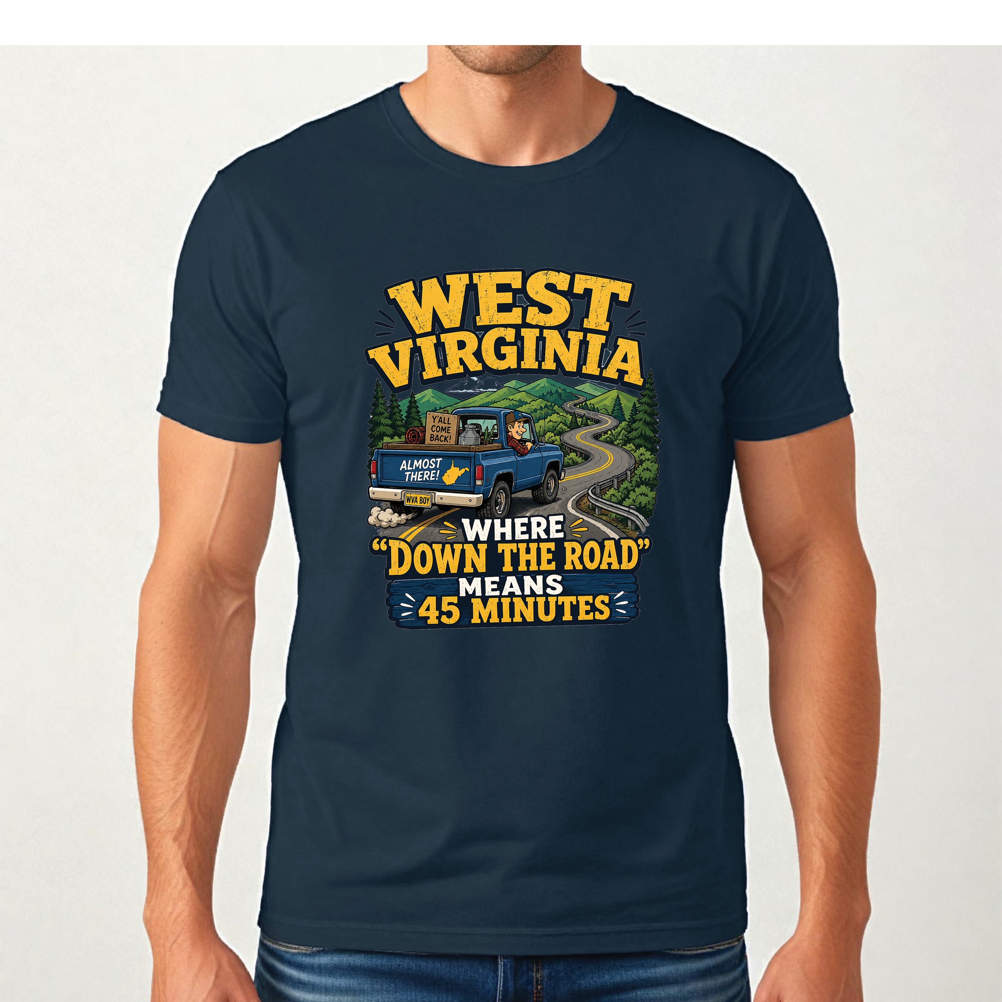 Funny West Virginia T-Shirt | “Down the Road Means 45 Minutes” WV Shirt