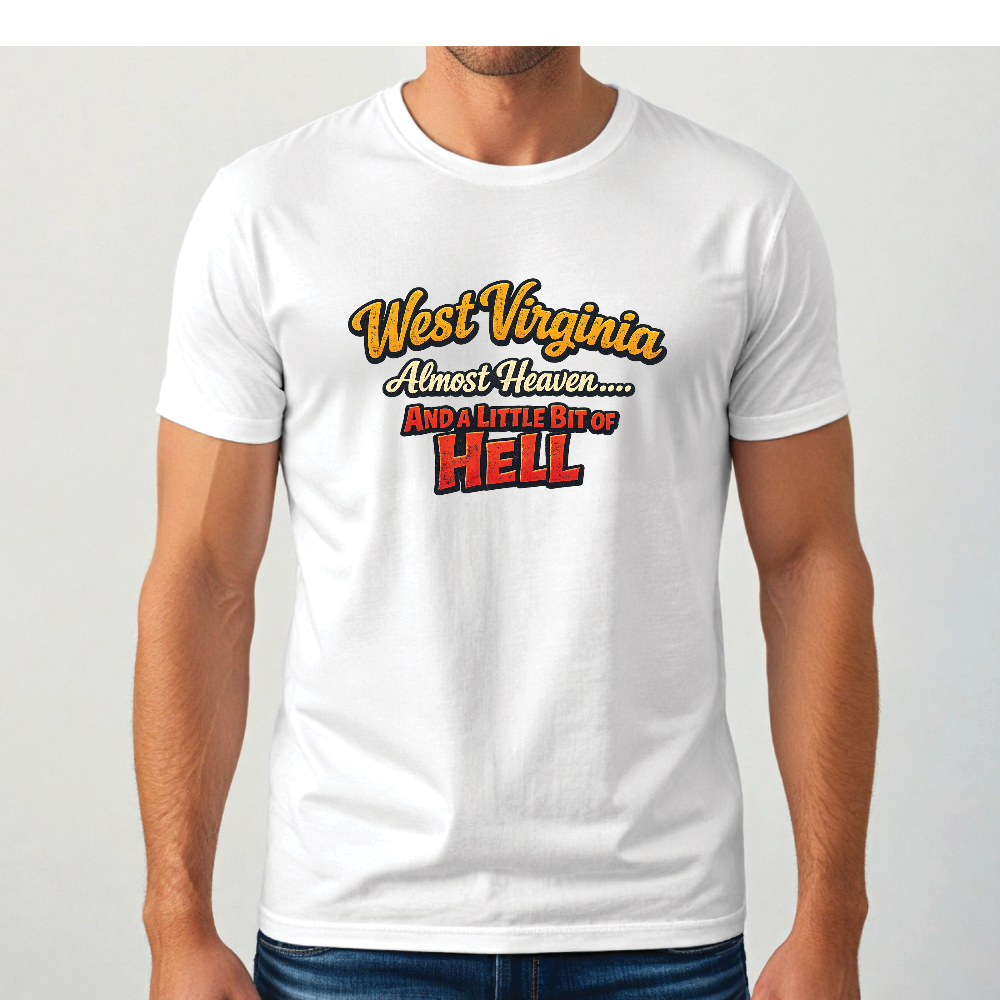 Funny West Virginia T-Shirt | Almost Heaven and a Little Bit of Hell WV Shirt
