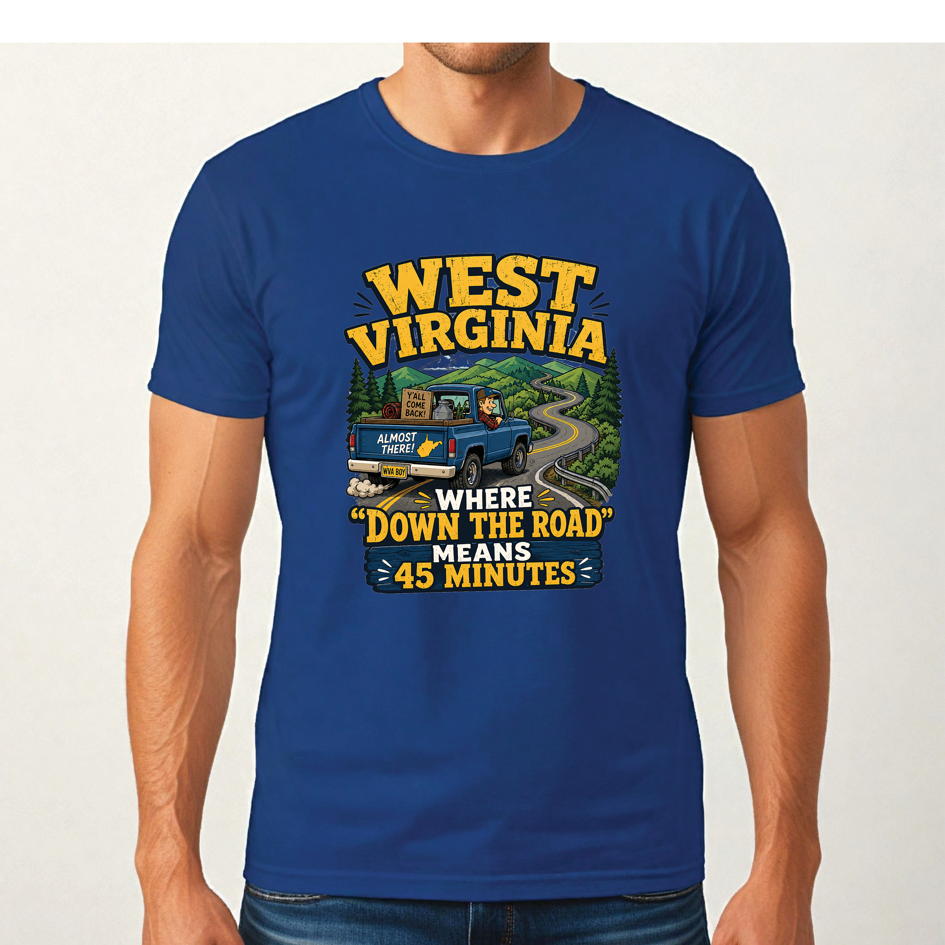 Funny West Virginia T-Shirt | “Down the Road Means 45 Minutes” WV Shirt