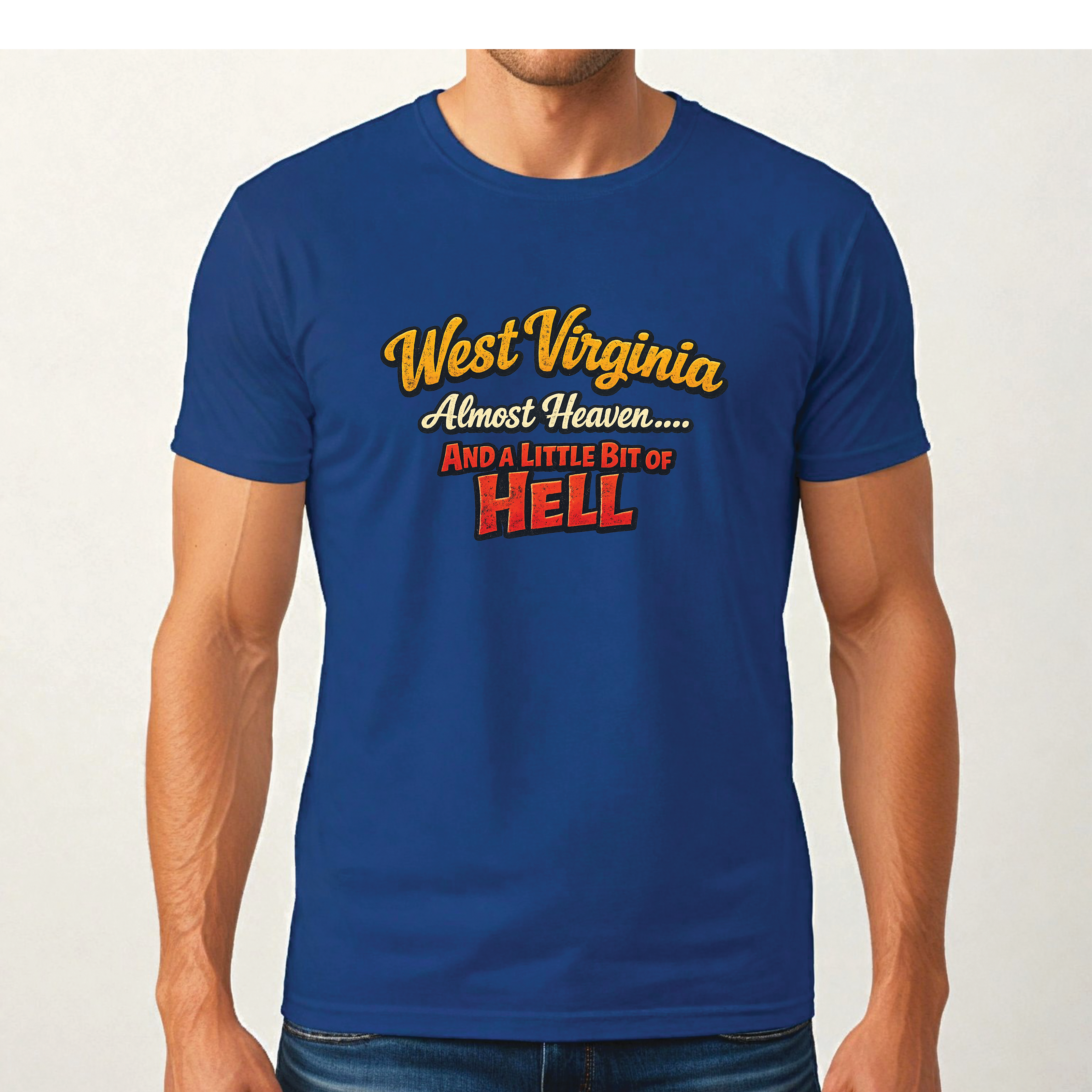 Funny West Virginia T-Shirt | Almost Heaven and a Little Bit of Hell WV Shirt