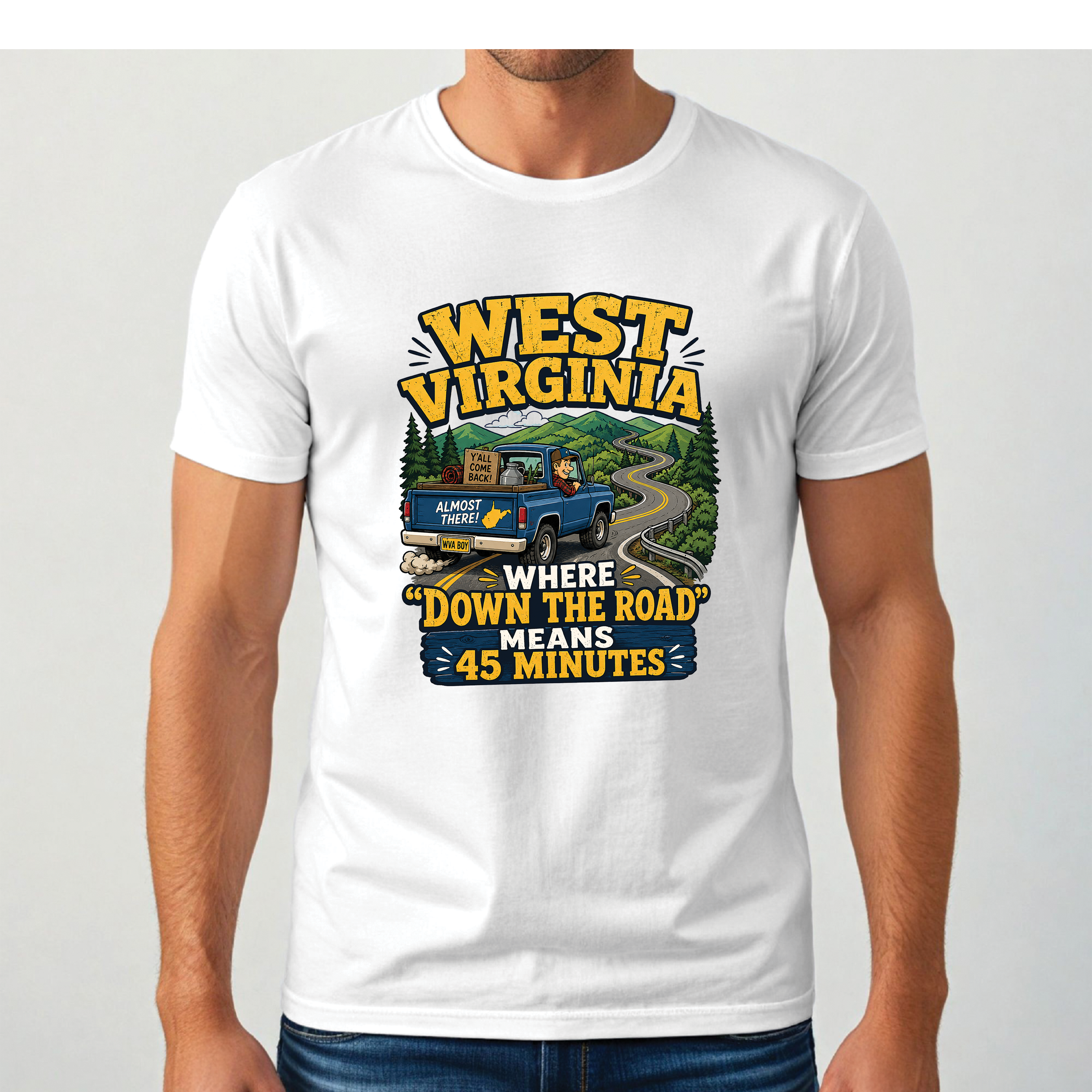 Funny West Virginia T-Shirt | “Down the Road Means 45 Minutes” WV Shirt